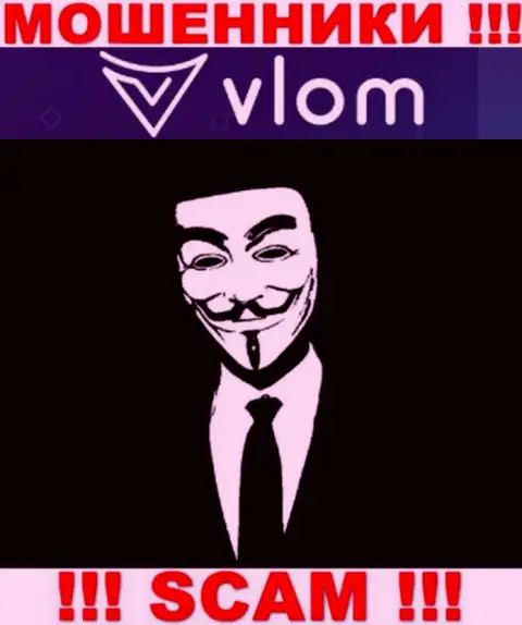 Информации о непосредственном руководстве компании Vlom Com нет - так что рискованно совместно работать с указанными интернет аферистами
