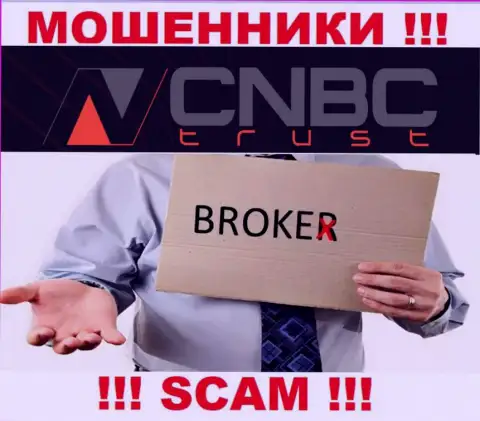 Весьма опасно взаимодействовать с CNBC Trust их работа в сфере Брокер - противозаконна