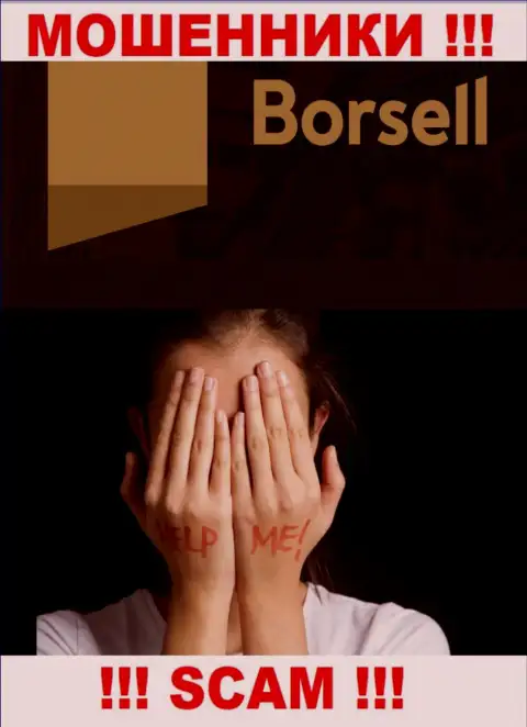 Если вдруг в брокерской компании Borsell у Вас тоже забрали вклады - ищите помощи, шанс их забрать имеется