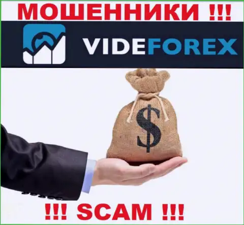 Vide Forex не дадут Вам забрать обратно средства, а а еще дополнительно налоги будут требовать