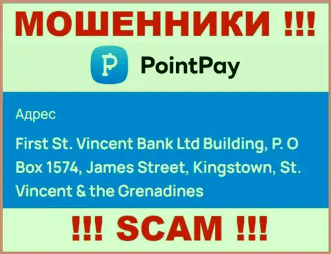Оффшорное местоположение Point Pay LLC - First St. Vincent Bank Ltd Building, P.O Box 1574, James Street, Kingstown, St. Vincent & the Grenadines, оттуда эти internet-шулера и прокручивают свои грязные делишки